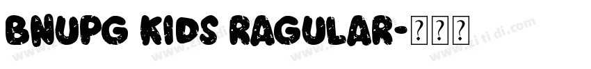 BNUPG Kids Ragular字体转换